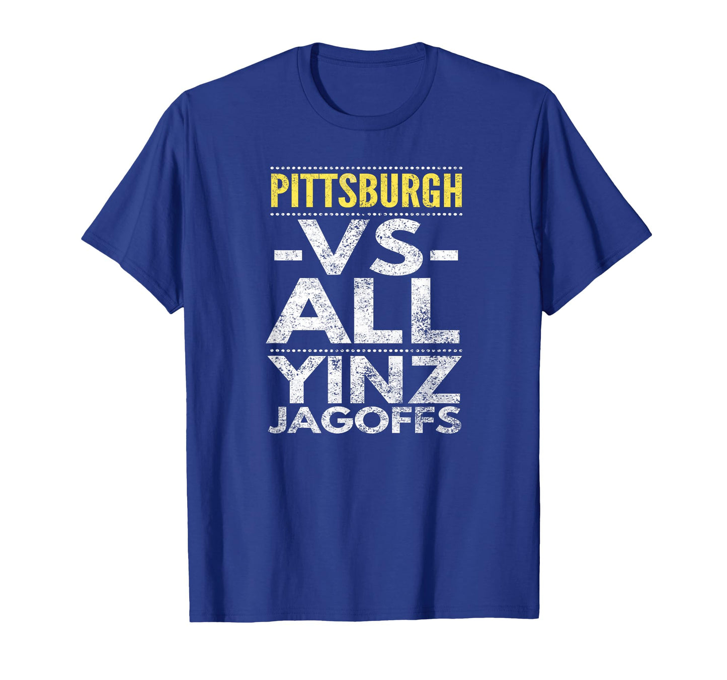 Pittsburgh -VS- All Yinz Jagoffs, Distressed T-Shirt
