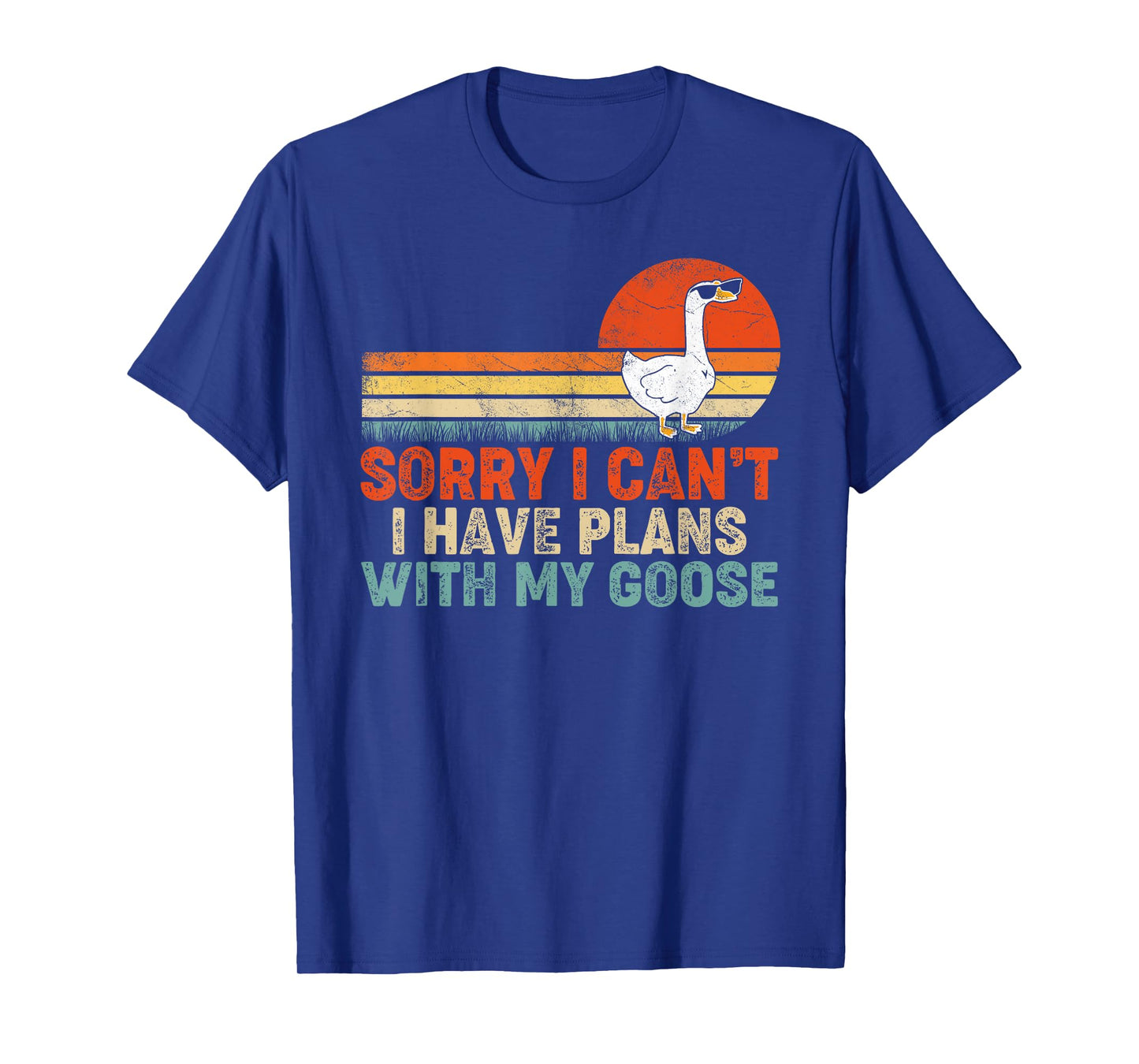 Funny Goose Sorry I Can't I Have Plans With My Goose T-Shirt