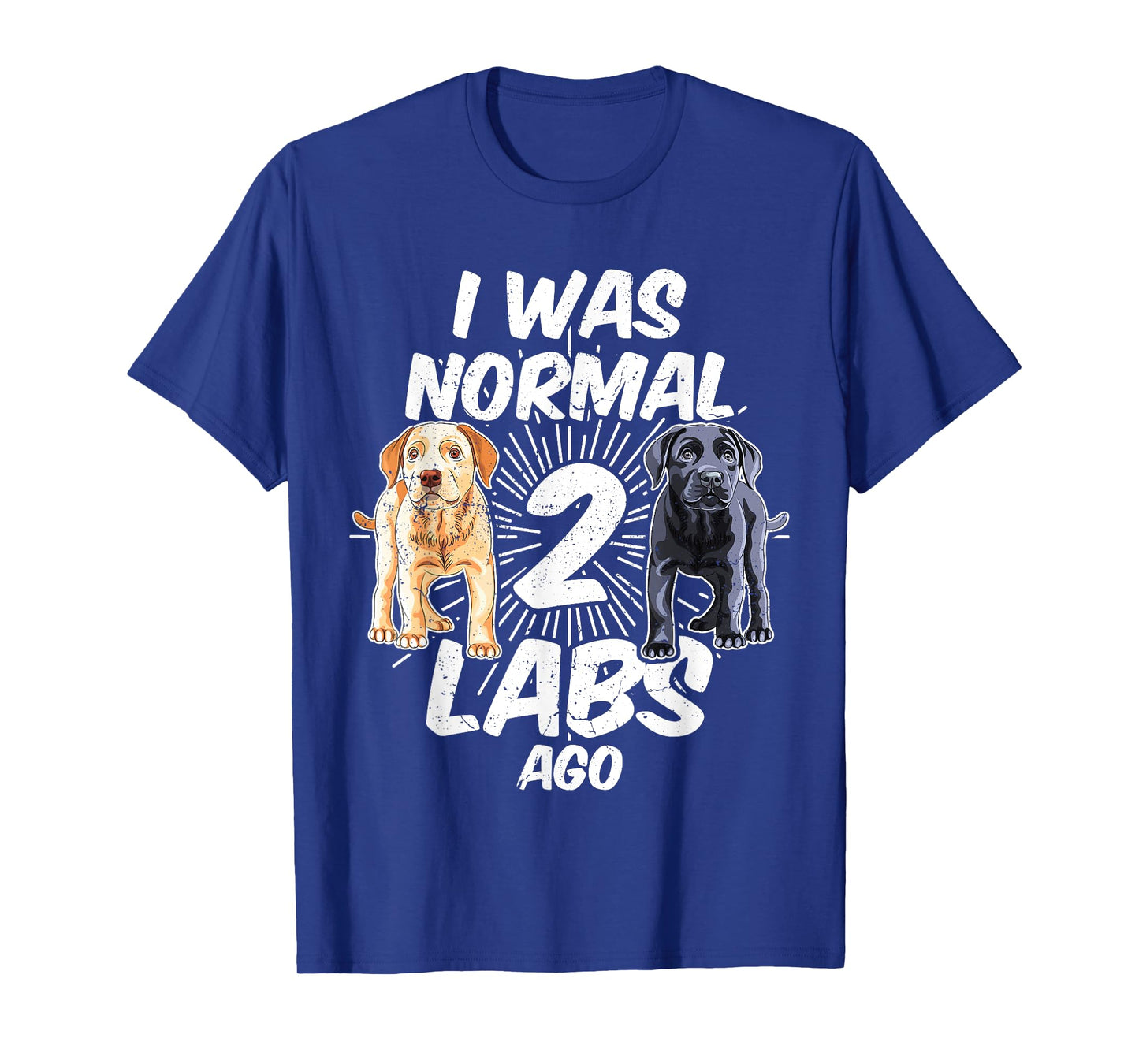 I Was Normal 2 Labs Ago Funny Labrador Dog Breed T-Shirt for Men Women