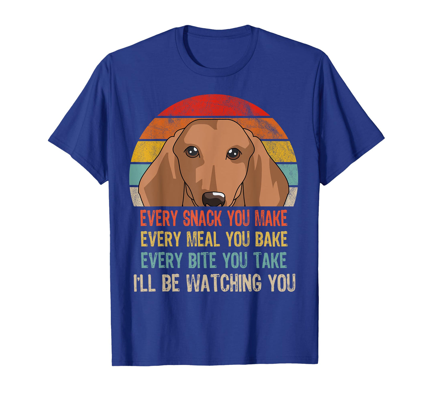 Retro Dachshund Every Snack You Make Every Meal You Bake T-Shirt