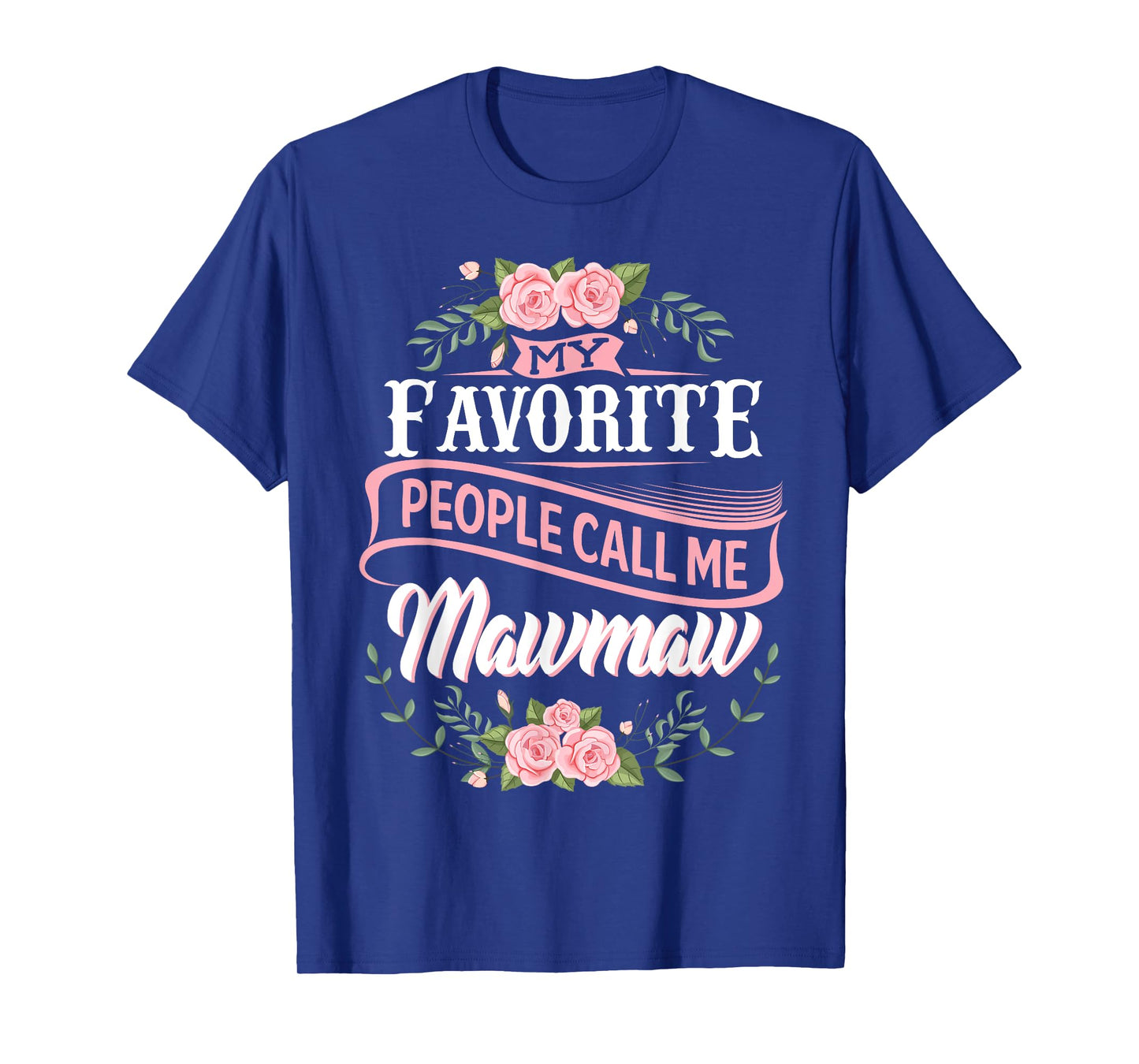 My Favorite People Call Me Maw-maw floral mother's day T-Shirt