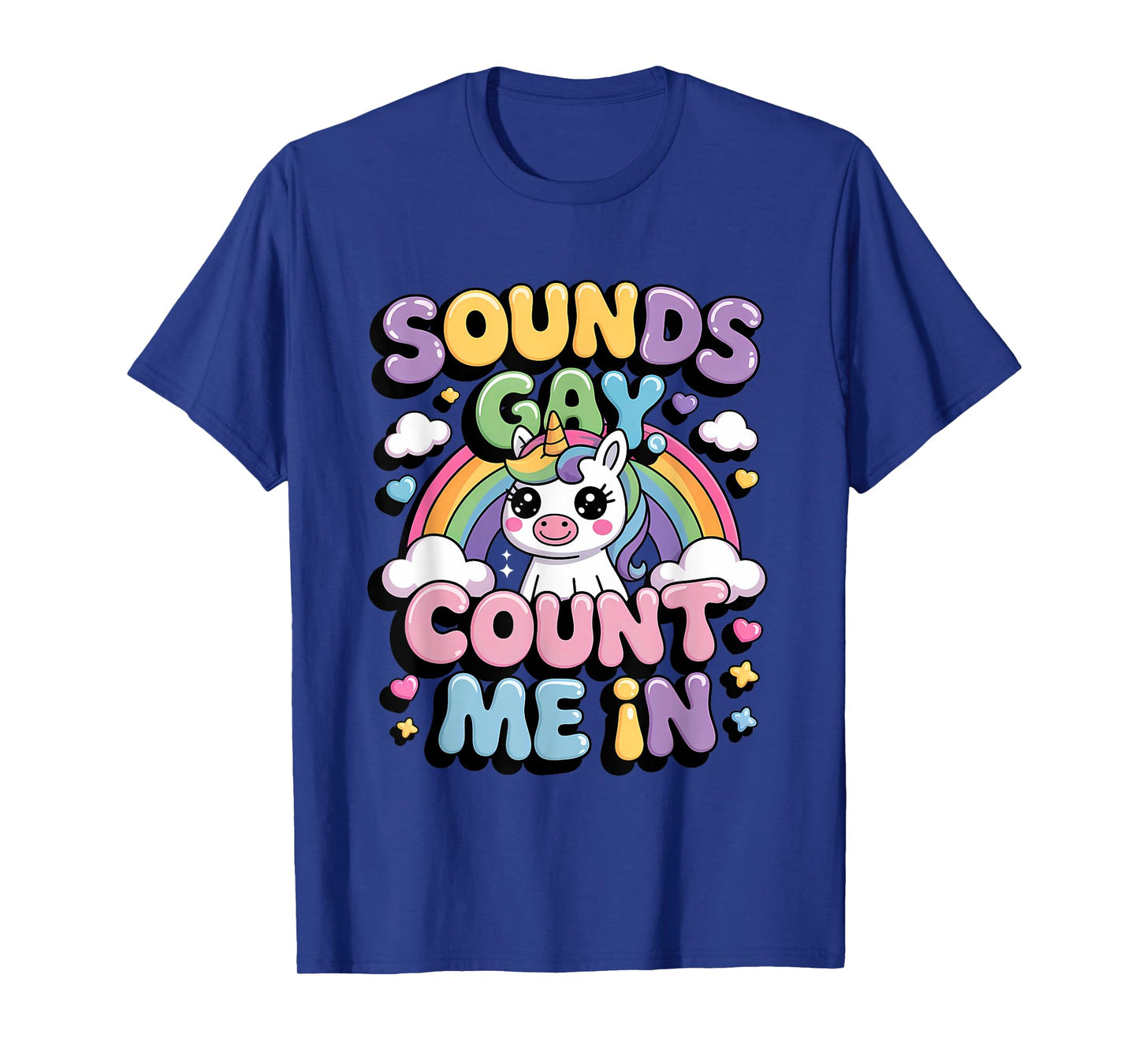 LGBTQ+ Pride Month Sounds Gay Count Me In Rainbow Unicorn T-Shirt