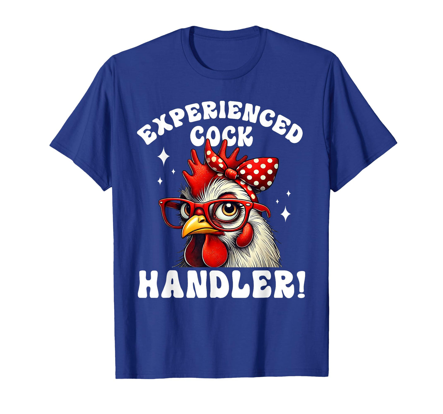Funny Experienced Cock Handler Humor Chicken Women Adult T-Shirt