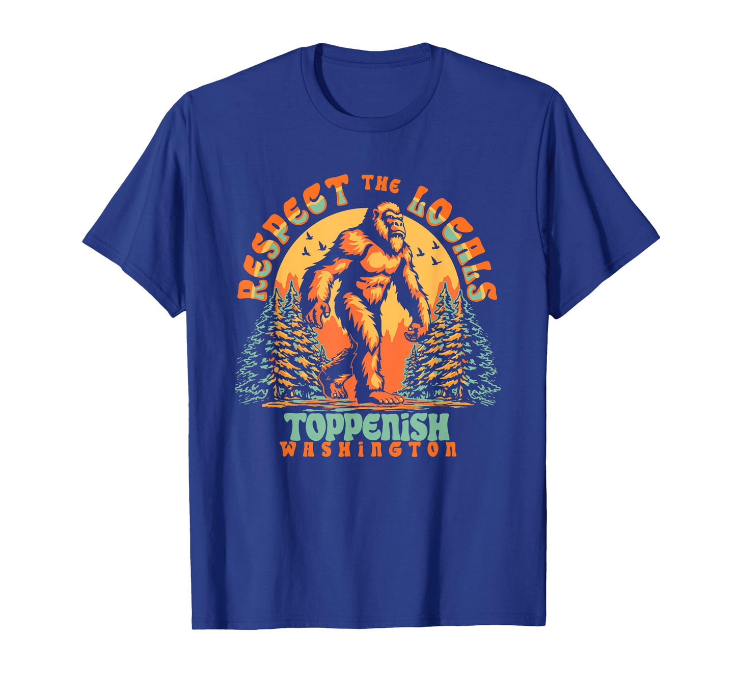 Toppenish Washington Respect the Locals Bigfoot PNW T-Shirt