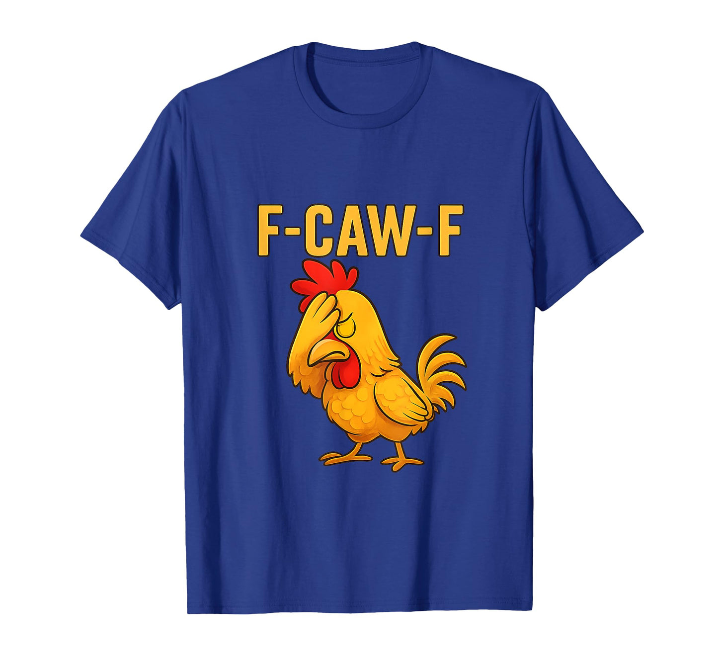 Funny F-Caw-F Chicken FCAWF Chicken Rooster Meme T-Shirt