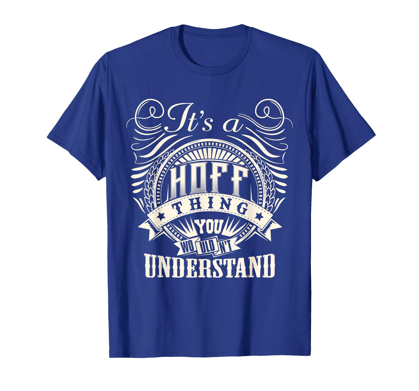 It's A HOFF Thing You Wouldn't Understand HOFF Family T-Shirt