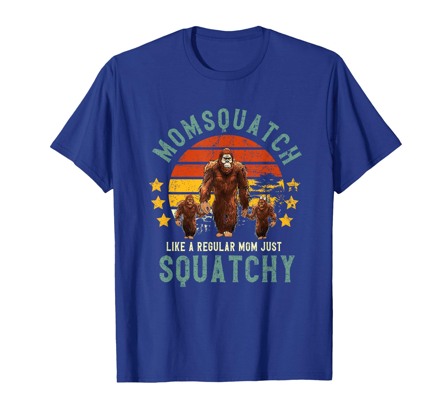 Momsquatch Like A Mom Just Way More Squatchy Mother's Day T-Shirt