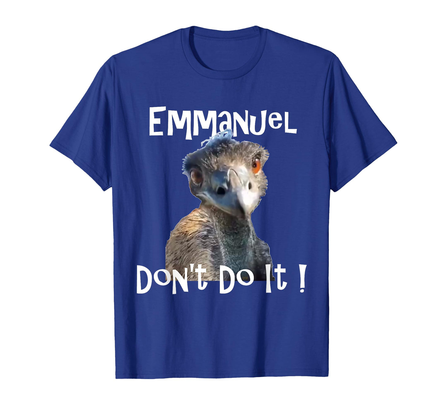 Emmanuel Don't Do It funny viral emu graphic tee T-Shirt