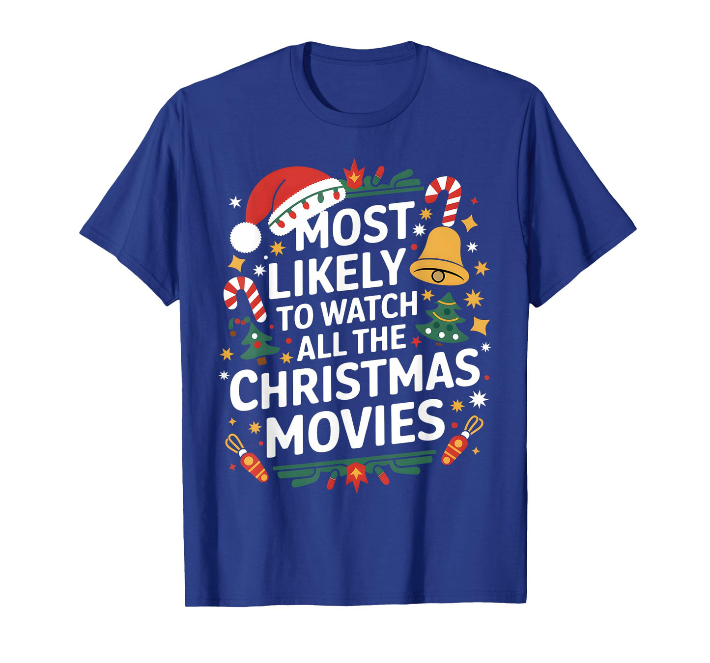 Most Likely To Watch All The Christmas Movies Matching Xmas T-Shirt