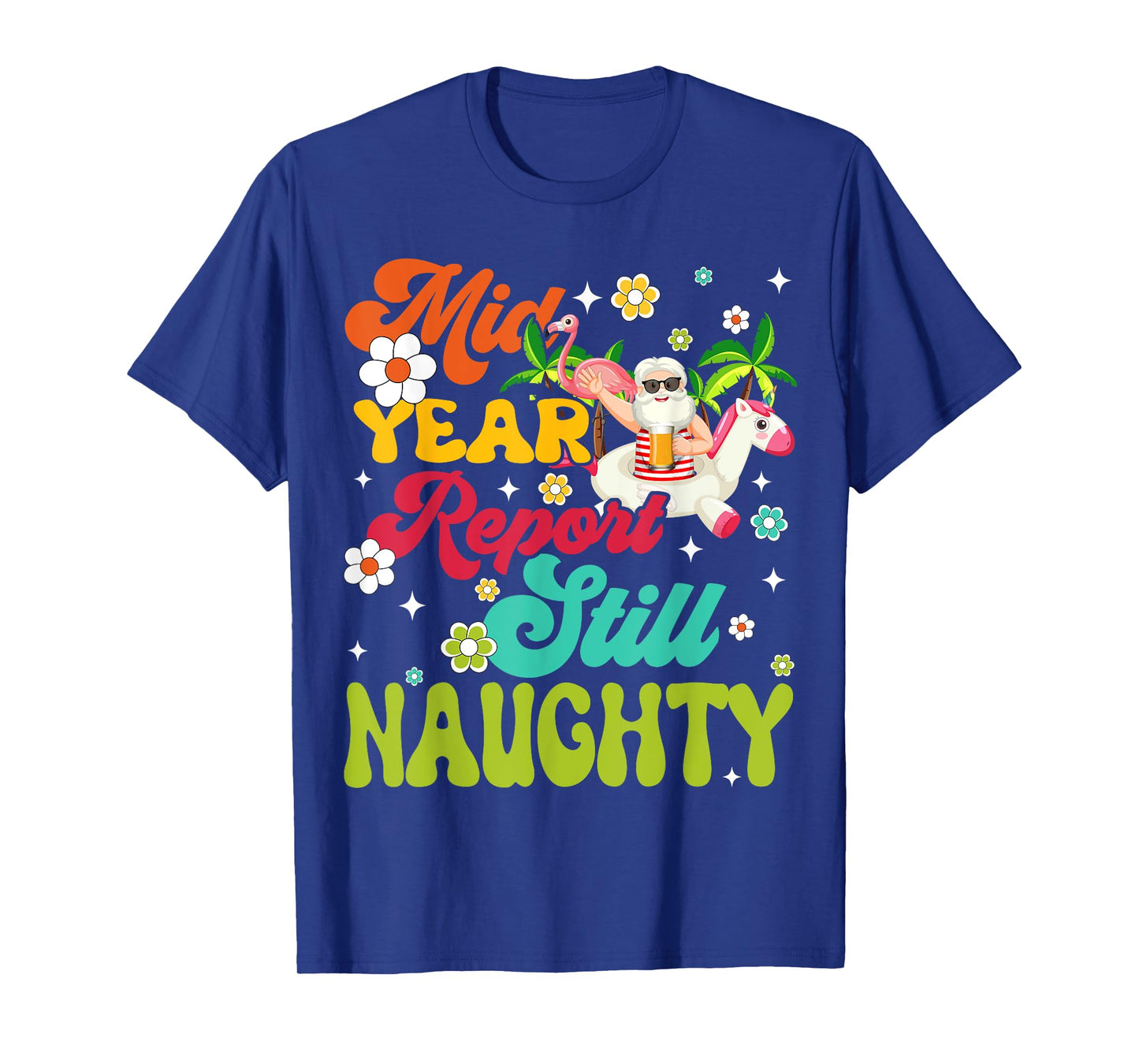 Mid Year Report Still Naughty Santa Hawaii Christmas In July T-Shirt