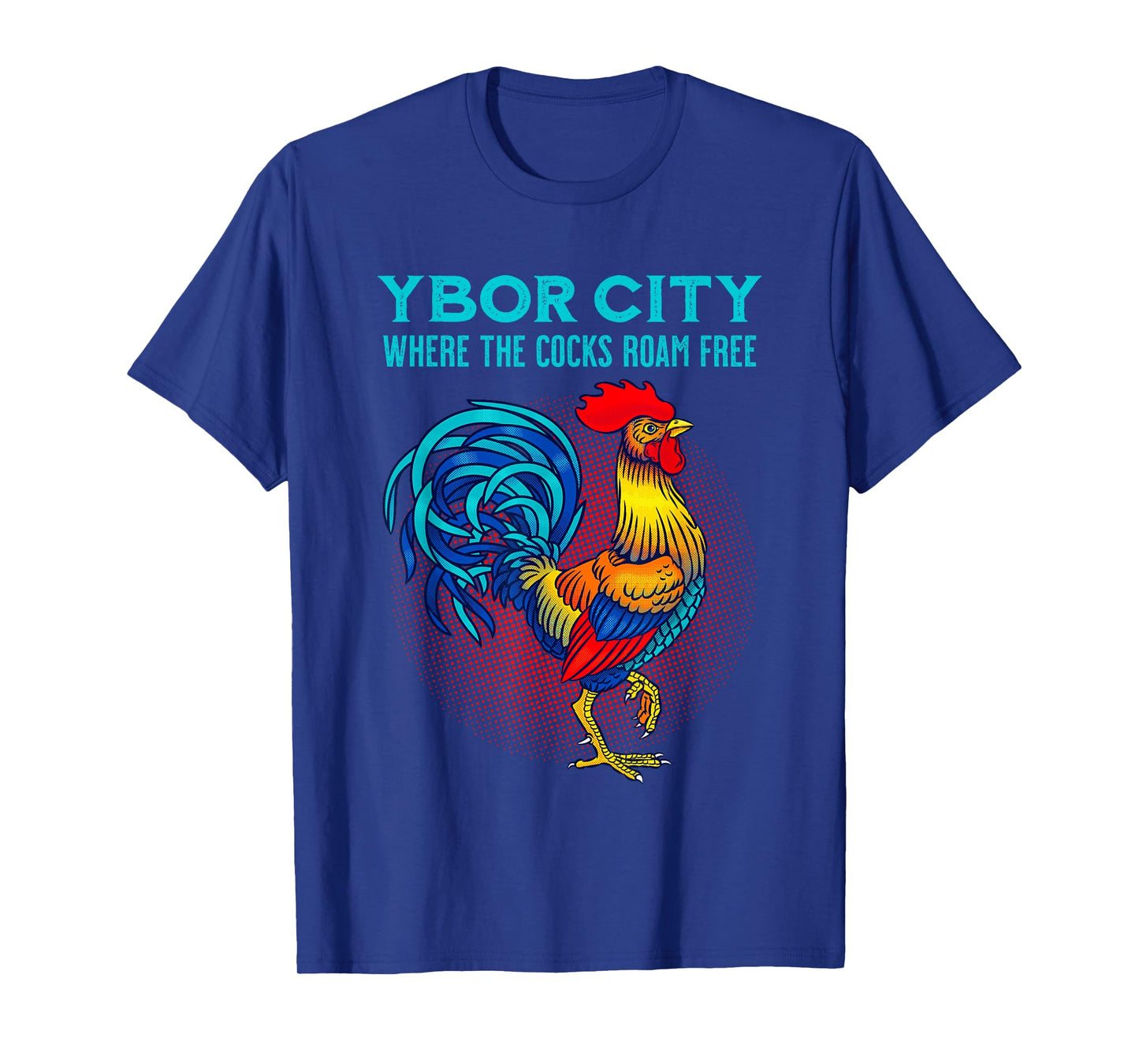 Ybor City Tampa Chicken Where The Cocks Roam Free T-Shirt
