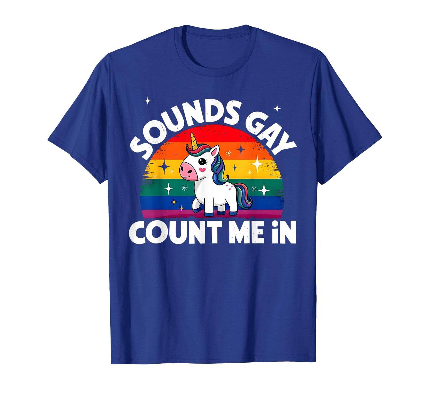 Sounds Gay Count Me In Unicorn Rainbow Flag LGBT Gay Pride T-Shirt