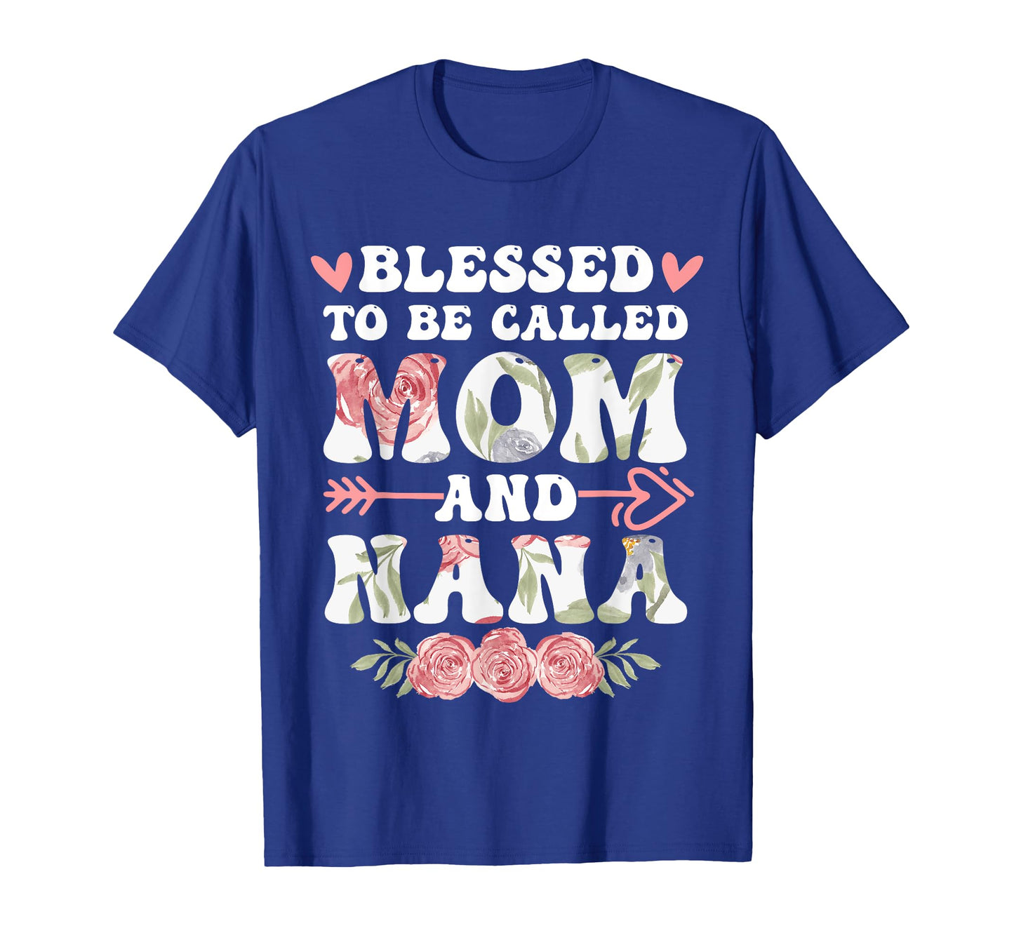Cute Blessed To Be Called Mom And Nana Floral Mother's Day T-Shirt