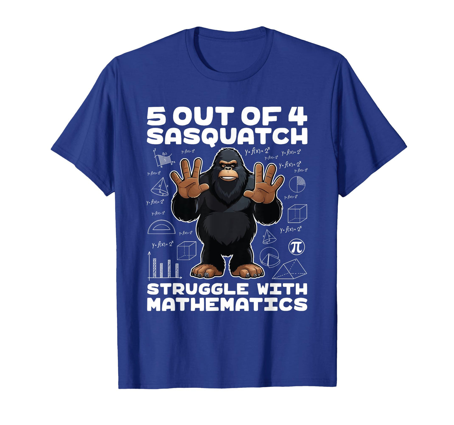 5 Out Of 4 Sasquatch Struggle With Mathematics Bigfoot Math T-Shirt