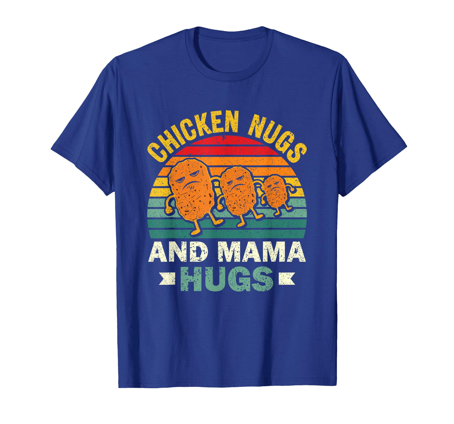 Chicken Nugs And Mama Hugs Funny Chicken Nuggets Lovers T-Shirt
