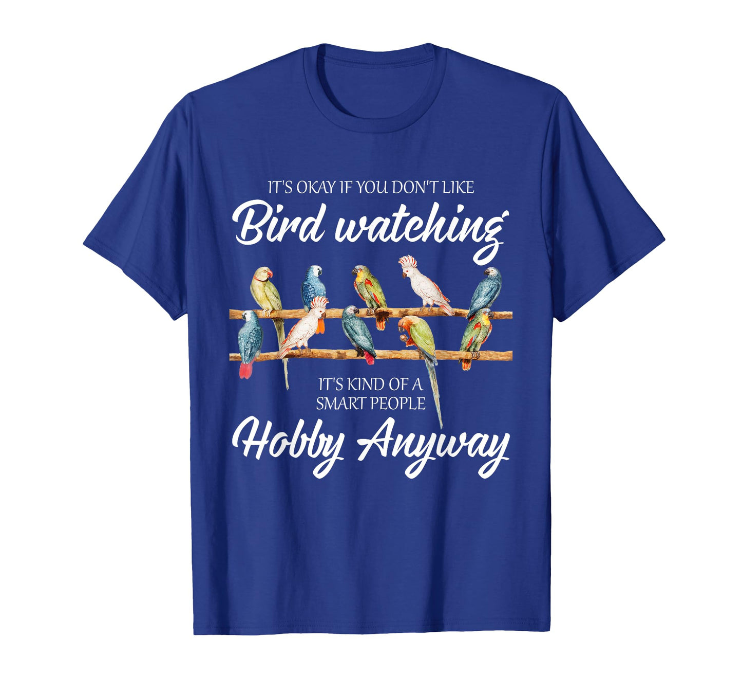 Funny Bird Watching Birder Birding Birdwatching T-Shirt