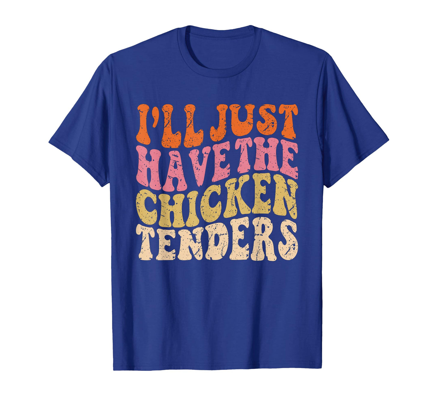 I'll Just Have the Chicken Tenders Funny Chicken Groovy T-Shirt