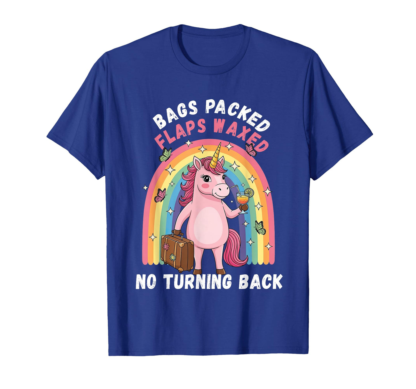 Bags Packed Flaps Waxed No Turning Back Unicorn Humor Summer T-Shirt