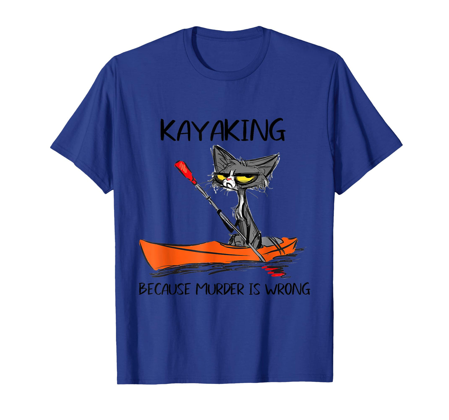 Womens Kayaking Because Murder Is Wrong 95 Funny cat kayak T-Shirt