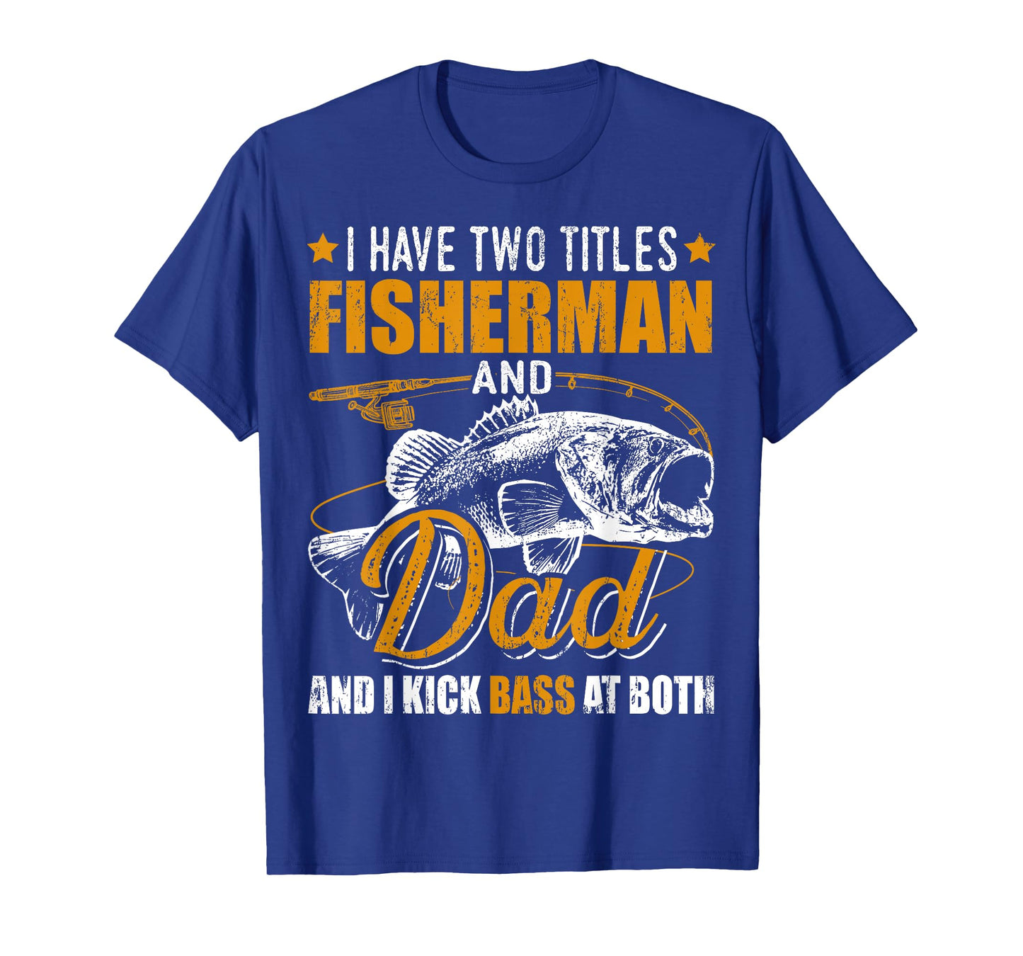 I Have Two Titles Fisherman Dad Bass Fishing Father's Day T-Shirt
