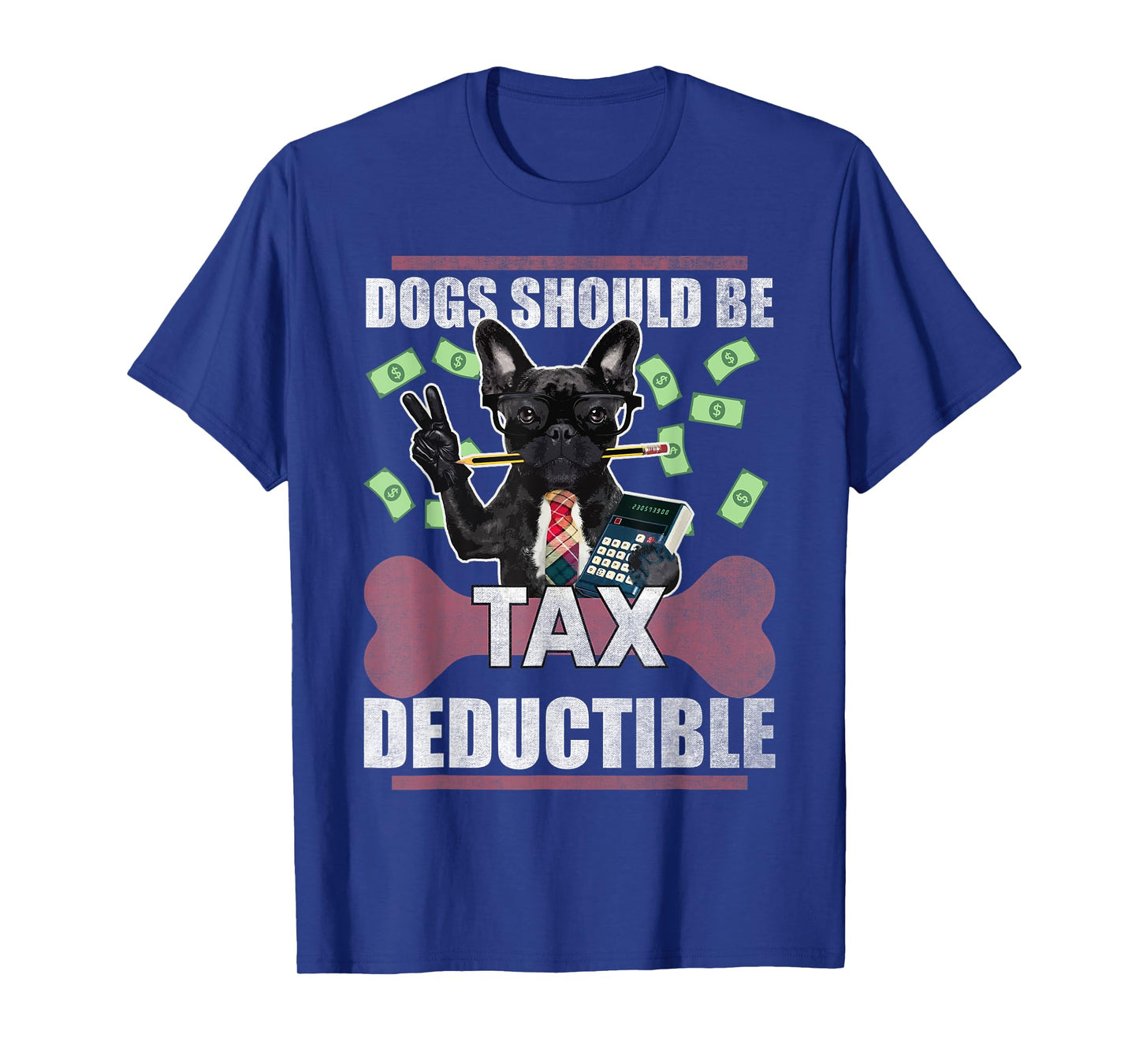 Dogs Should Be Tax Deductible Cute French Bulldog Advocacy Men Women Kids T-Shirt