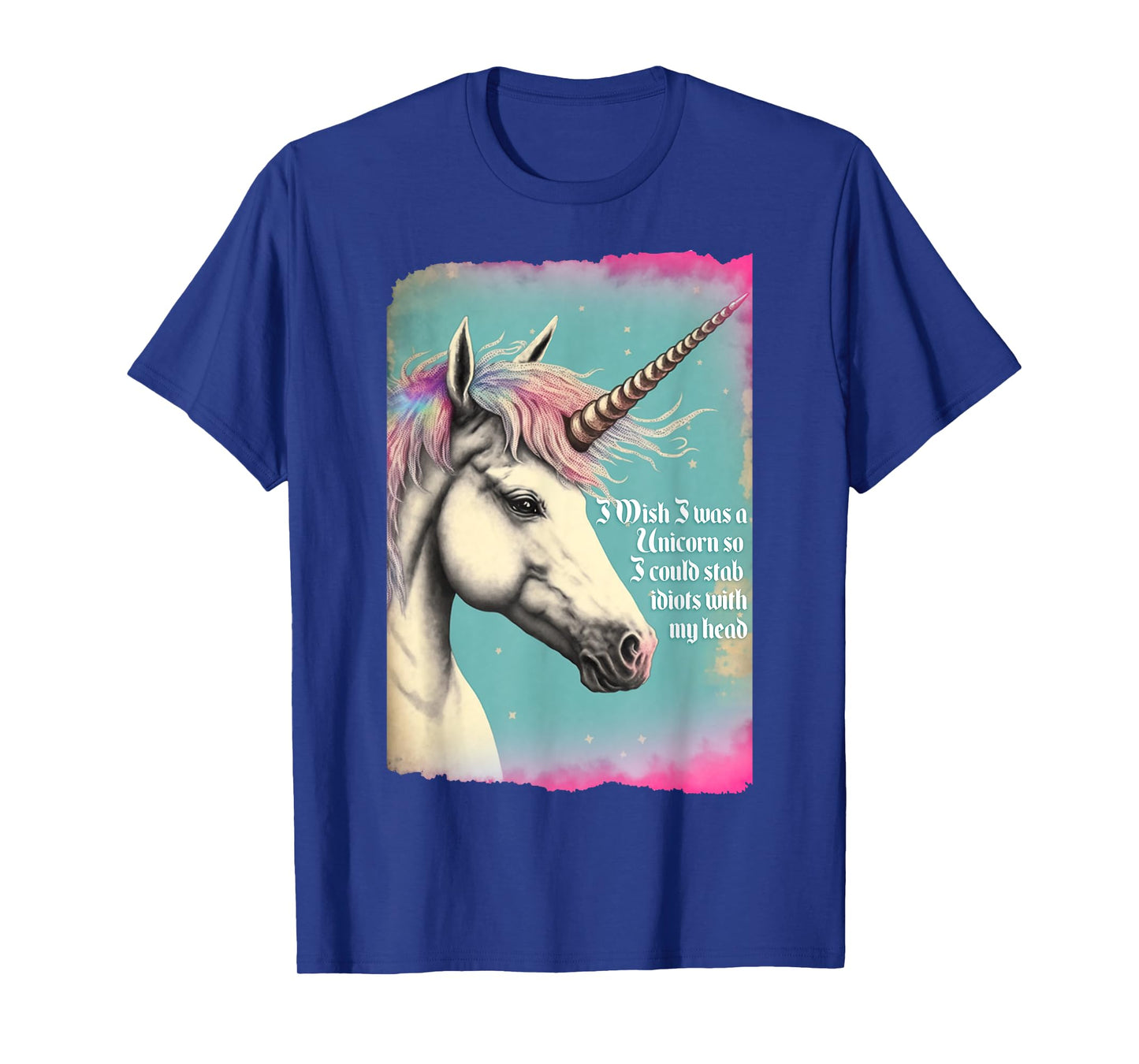 Unicorn Wish I Was Unicorn So I Could Stab Idiots With Horn T-Shirt