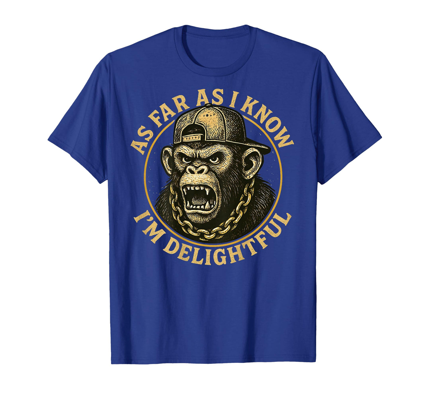 (ON Back) As Far As I Know I'm Delightful Funny Monkey T-Shirt