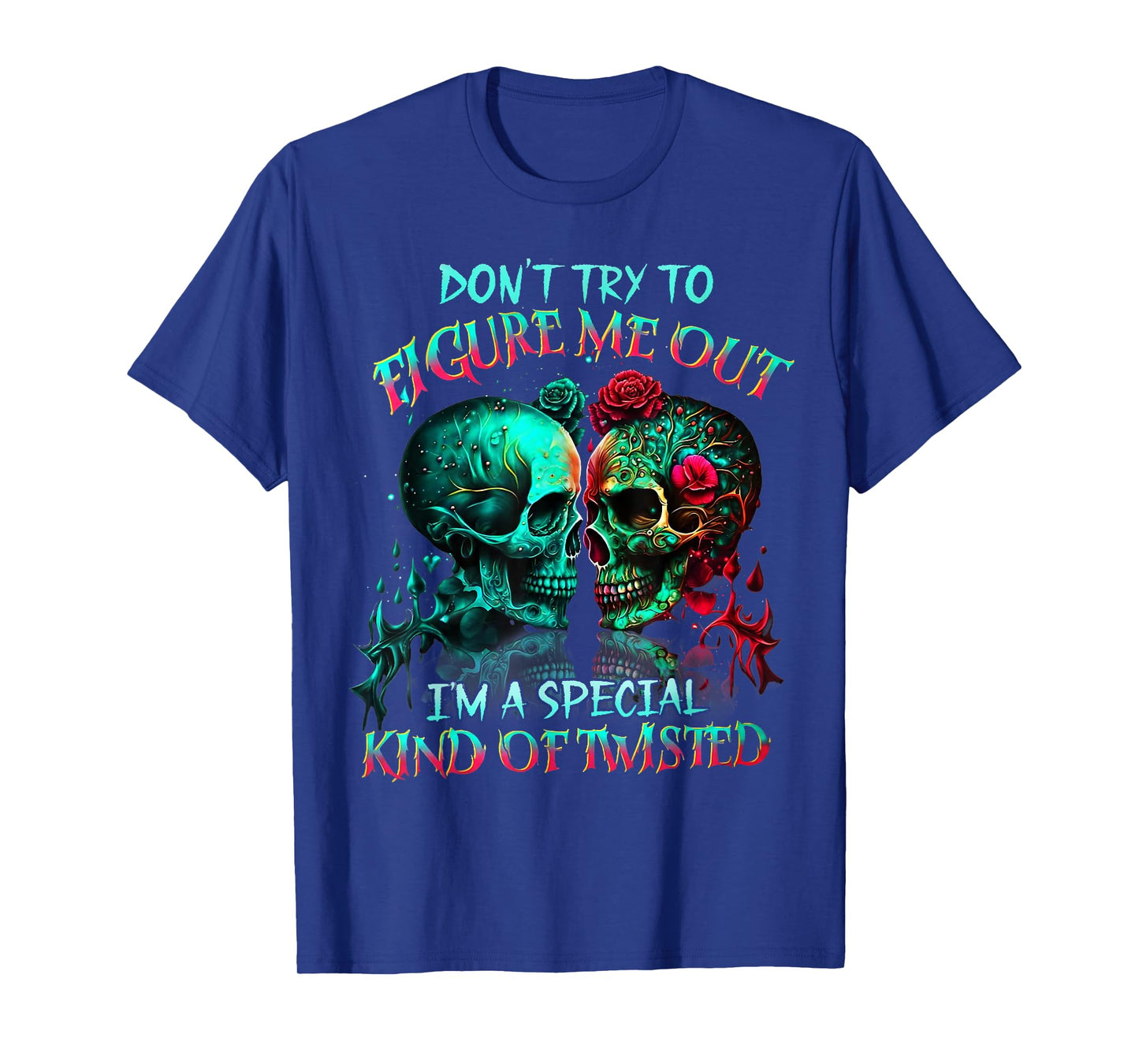 Don’t Try to Figure Me Out I’m A Special Kind of Twisted Tee T-Shirt