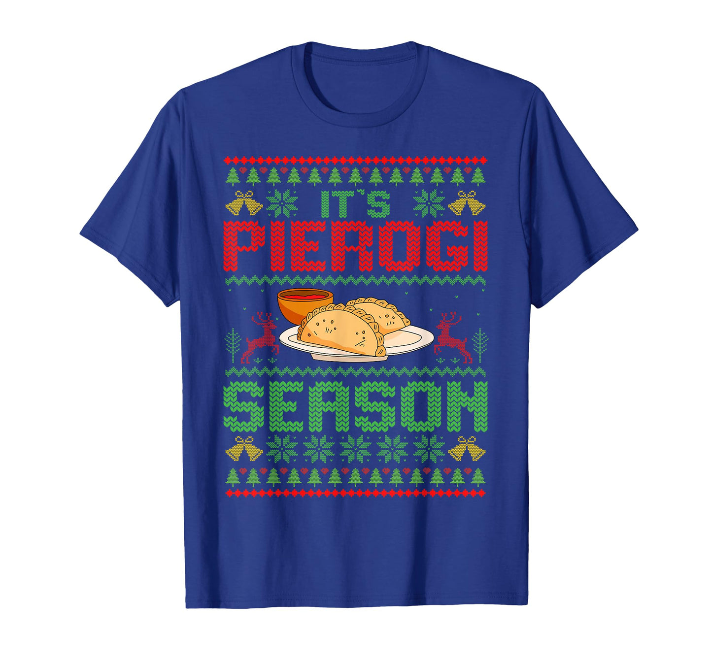 It's Pierogi Season - Polish Food Ugly Christmas Pierogi T-Shirt
