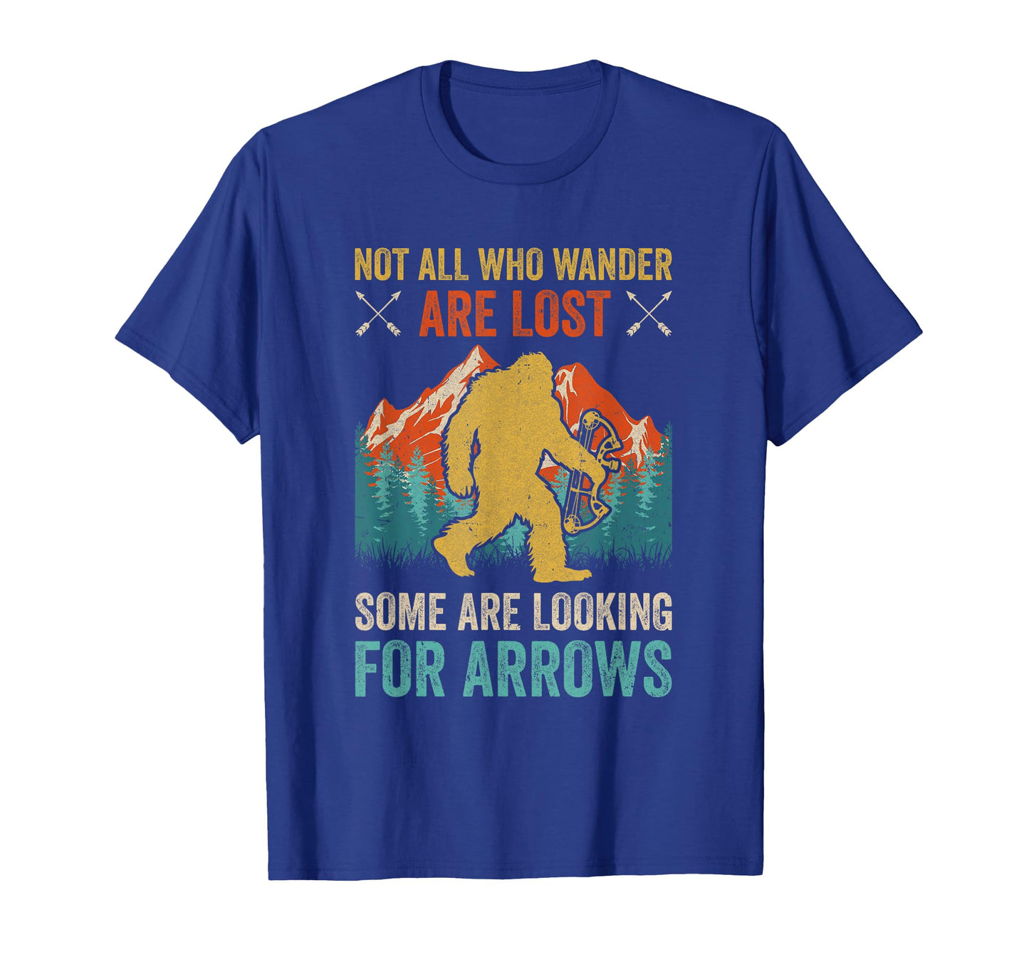 Cool Archery Men Women Bigfoot Not All Who Wander Are Lost T-Shirt