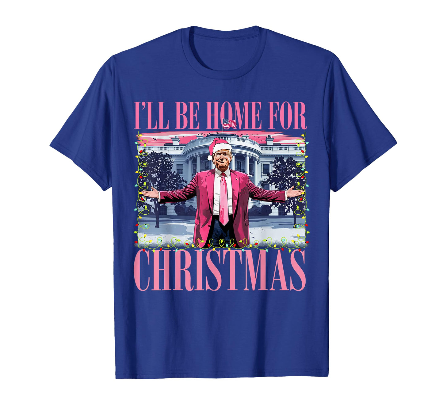 I'll Be Home For Christmas Santa Funny Trump Xmas Pajamas T-Shirt