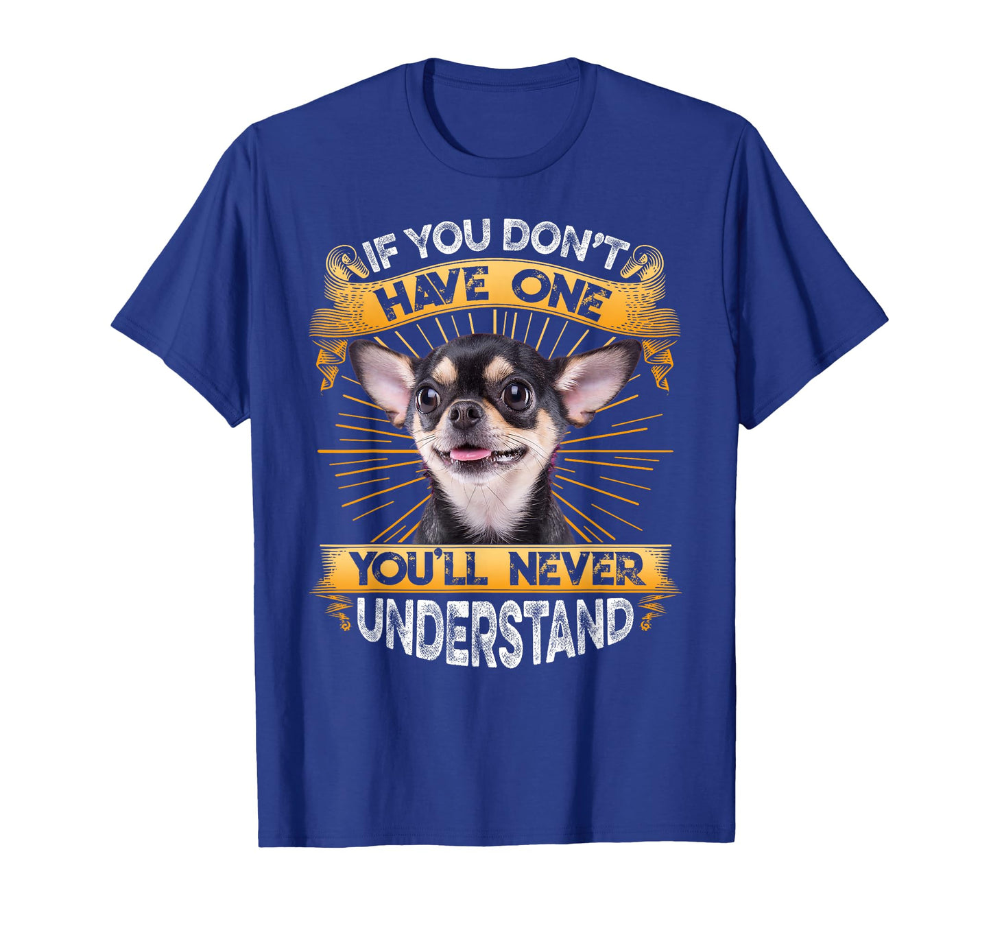 If You Don't Have One Chihuahua Funny T-Shirt