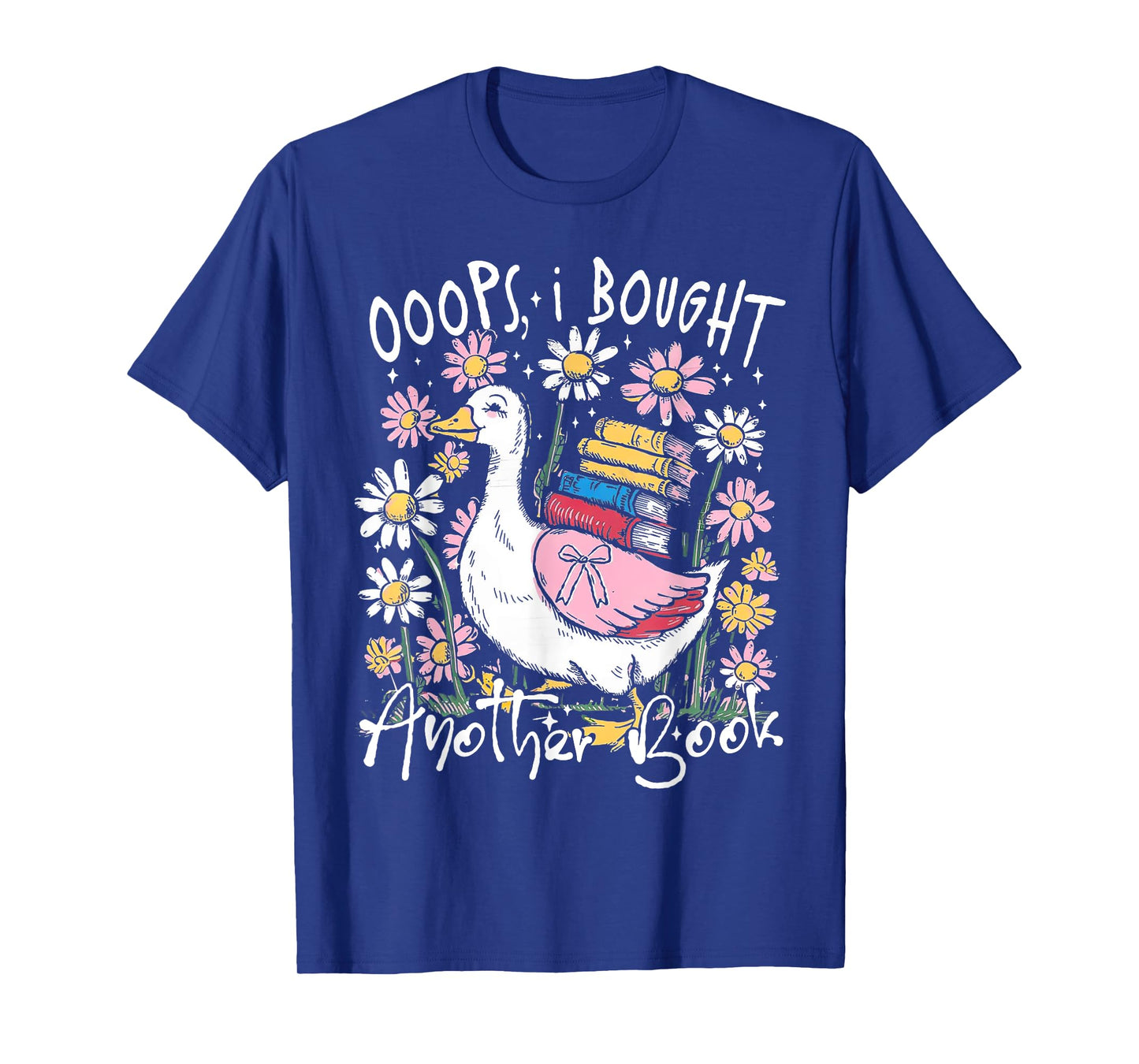 Oops I Bought Another Book Funny Goose Bookish T-Shirt