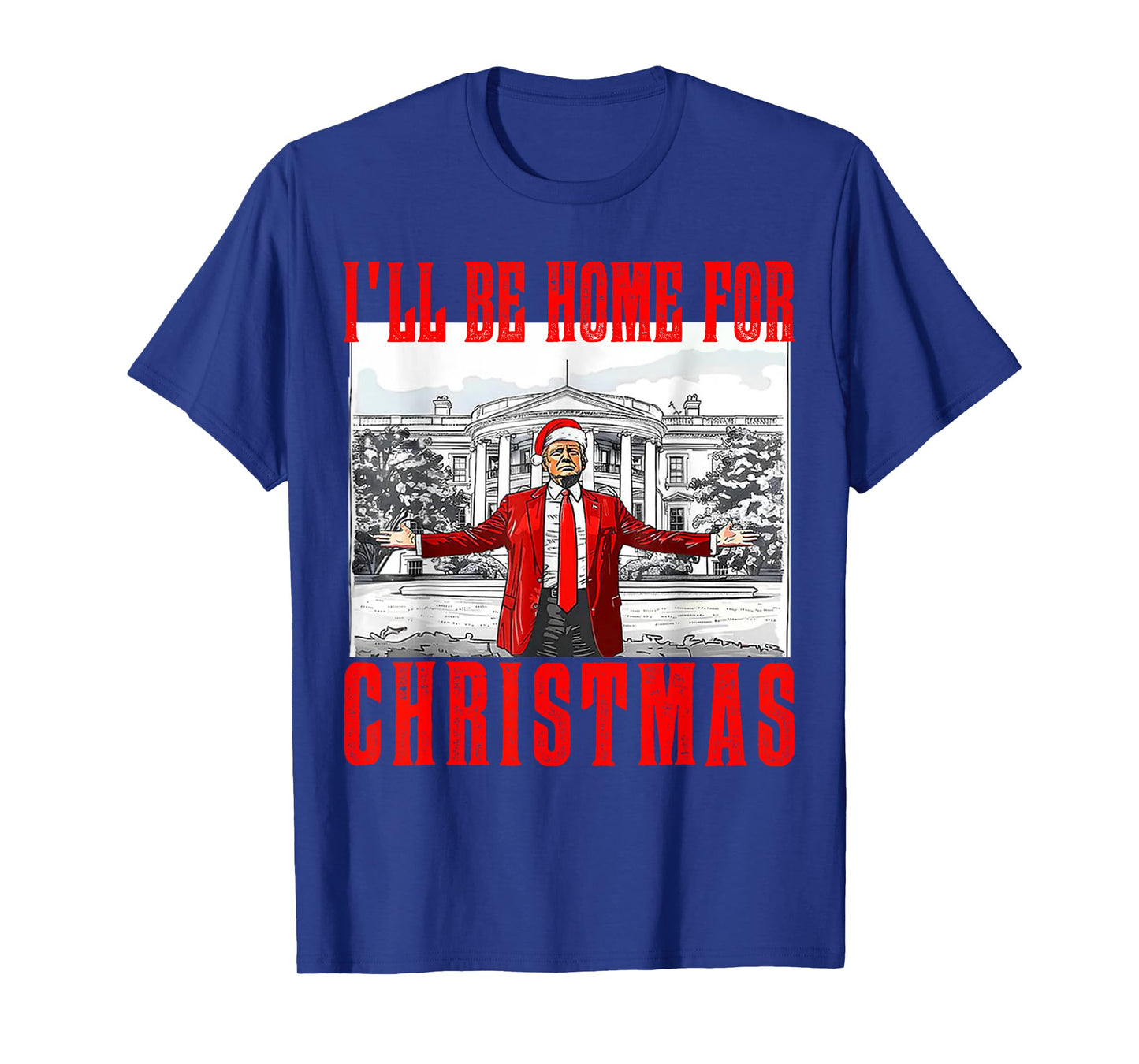 I'll Be Home For Christmas Santa Funny Trump Xmas Pajamas T-Shirt