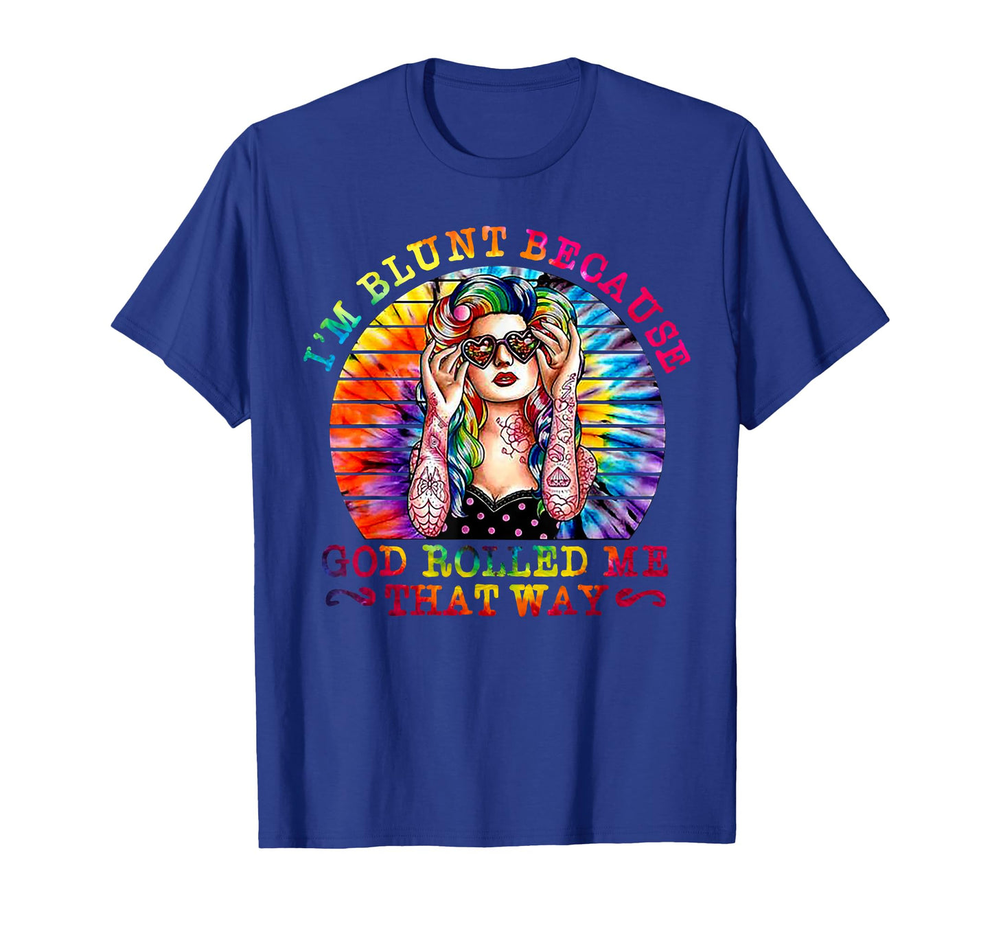 I'm Blunt Because God Rolled Me That Way Hippie T-Shirt