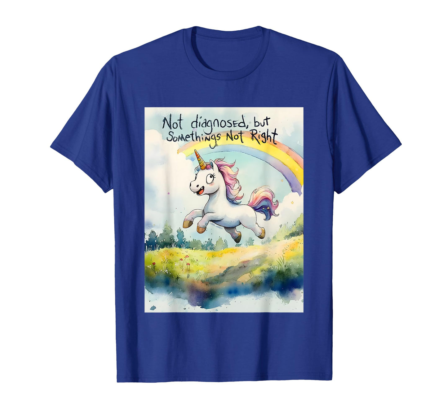 Unicorn Not Diagnosed But Something's Not Right T-Shirt