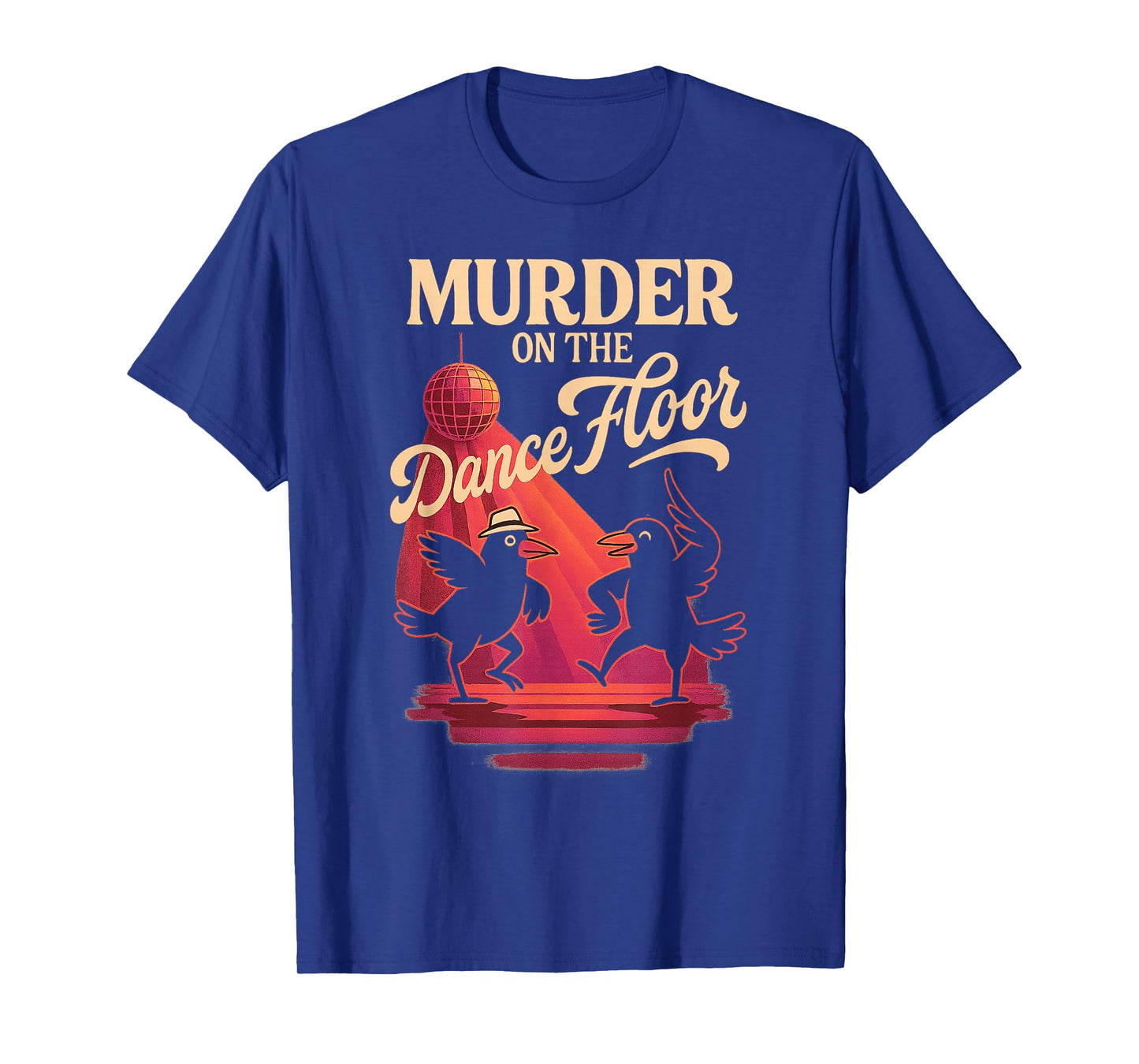 Murder On The Dance Floor Funny Crow Dancing Disco T-Shirt
