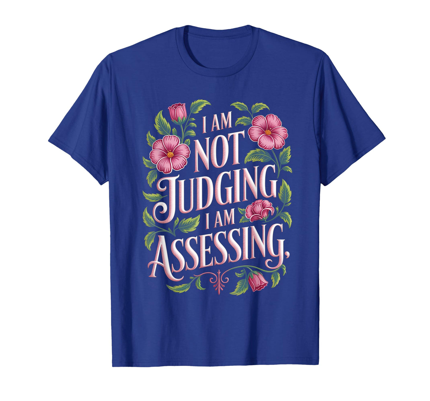 I'm Not Judging I'm Assessing Funny Saying Groovy T-Shirt