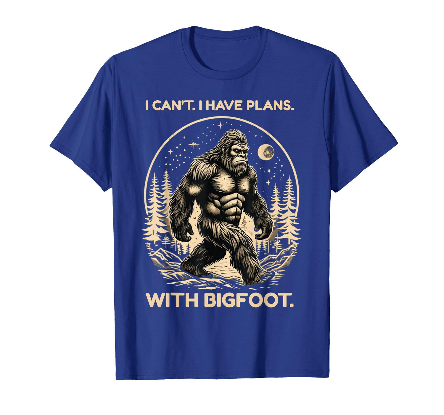 I Can't I Have Plans with Bigfoot Funny Sasquatch Big Foot T-Shirt
