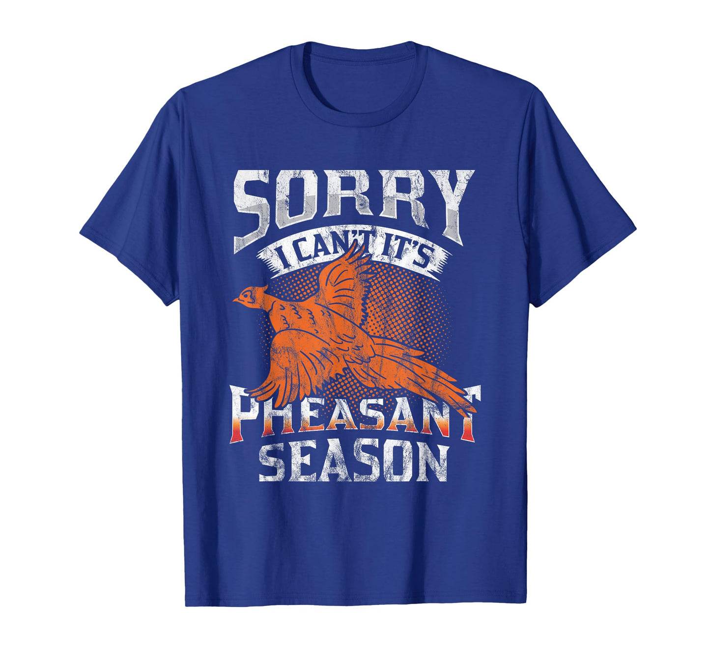 Sorry I Can't It's Season Pheasant Season Hunting Gift T-Shirt