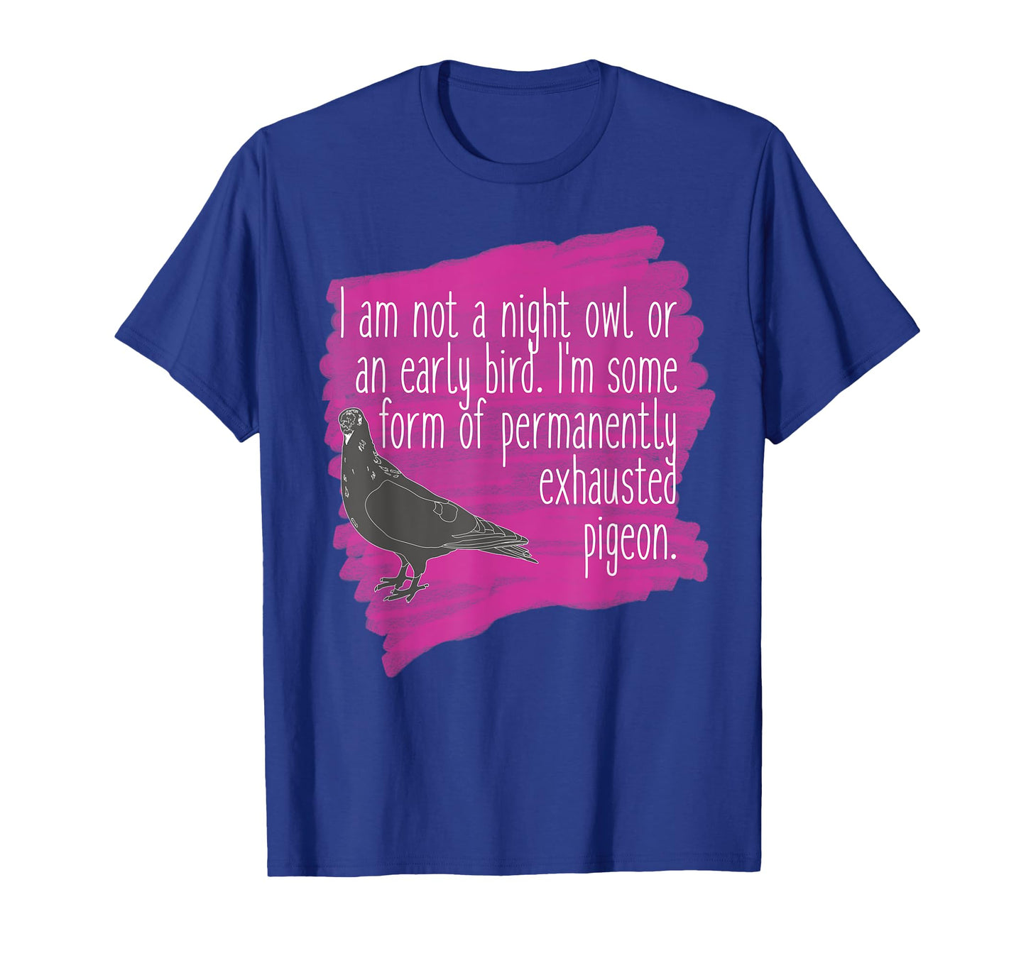 Exhausted Pigeon Funny T-Shirt for Tired People T-Shirt