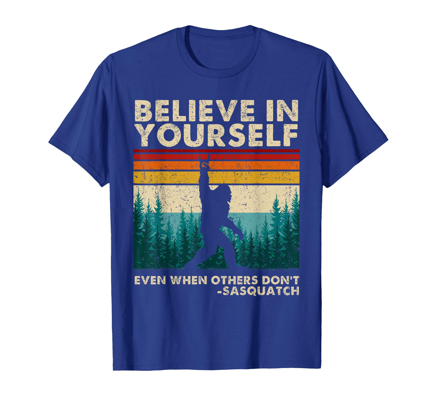 Believe in Yourself Sasquatch Funny Motivational Bigfoot T-Shirt