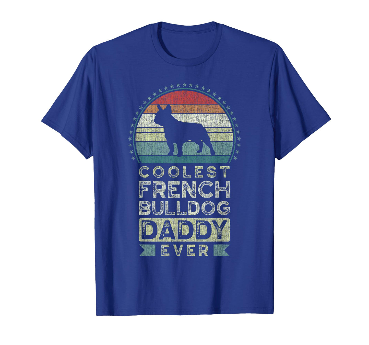 Coolest French Bulldog Daddy Ever, Father's Day T-Shirt