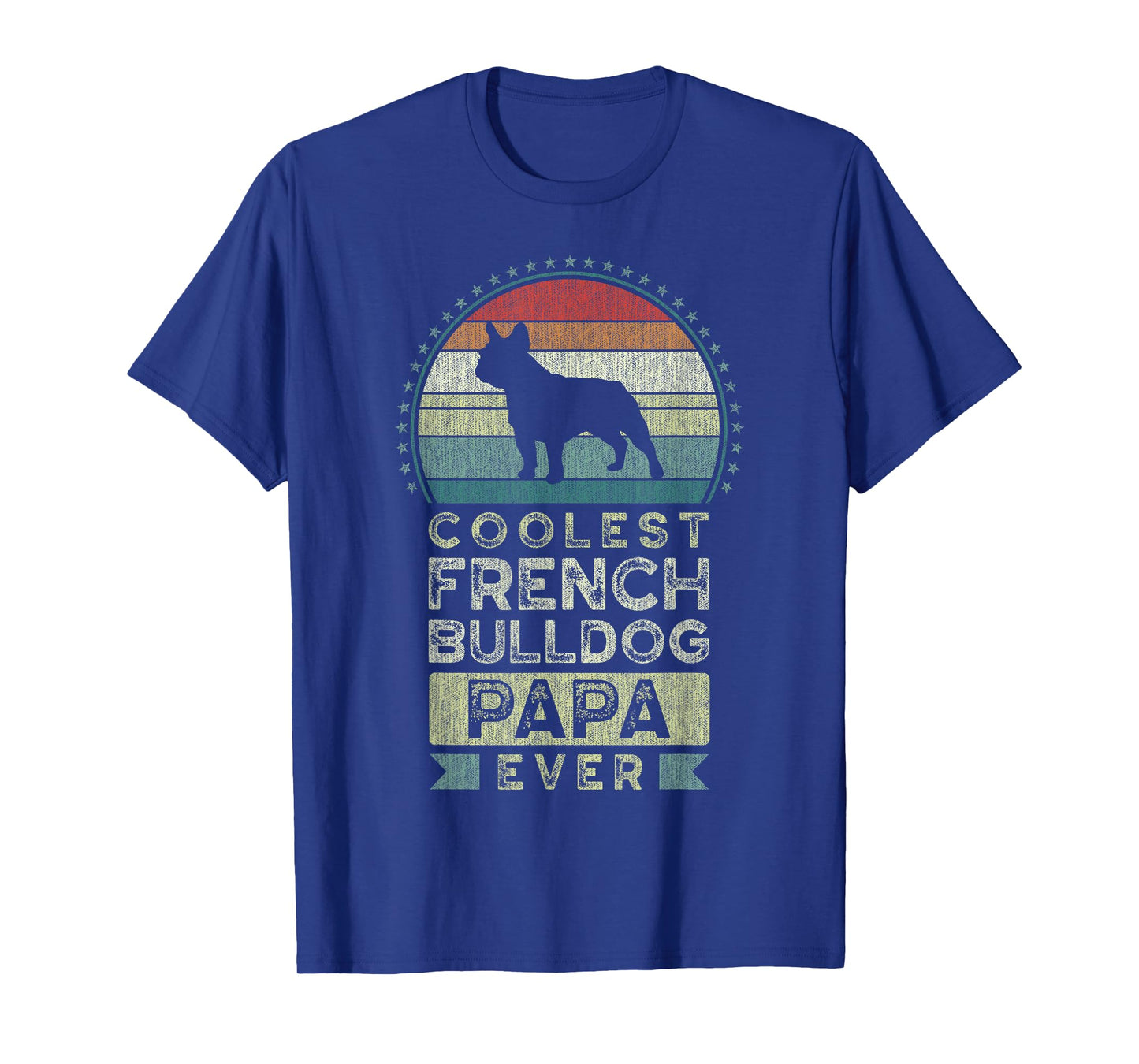 Coolest French Bulldog Papa Ever, Father's Day, Dad, Grandpa T-Shirt for Men