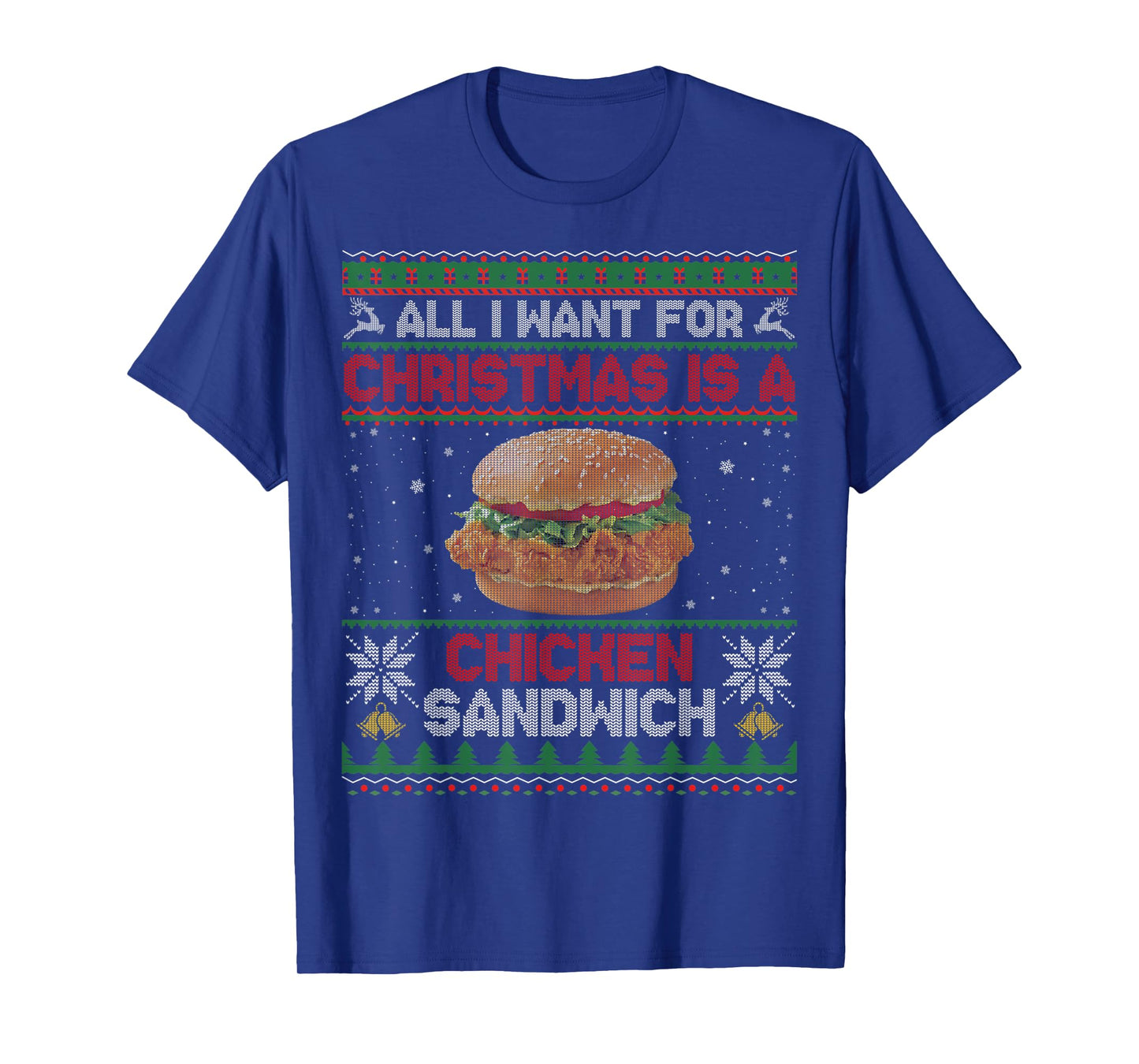 All I Want For Christmas Is A Chicken Sandwich Funny Ugly T-Shirt