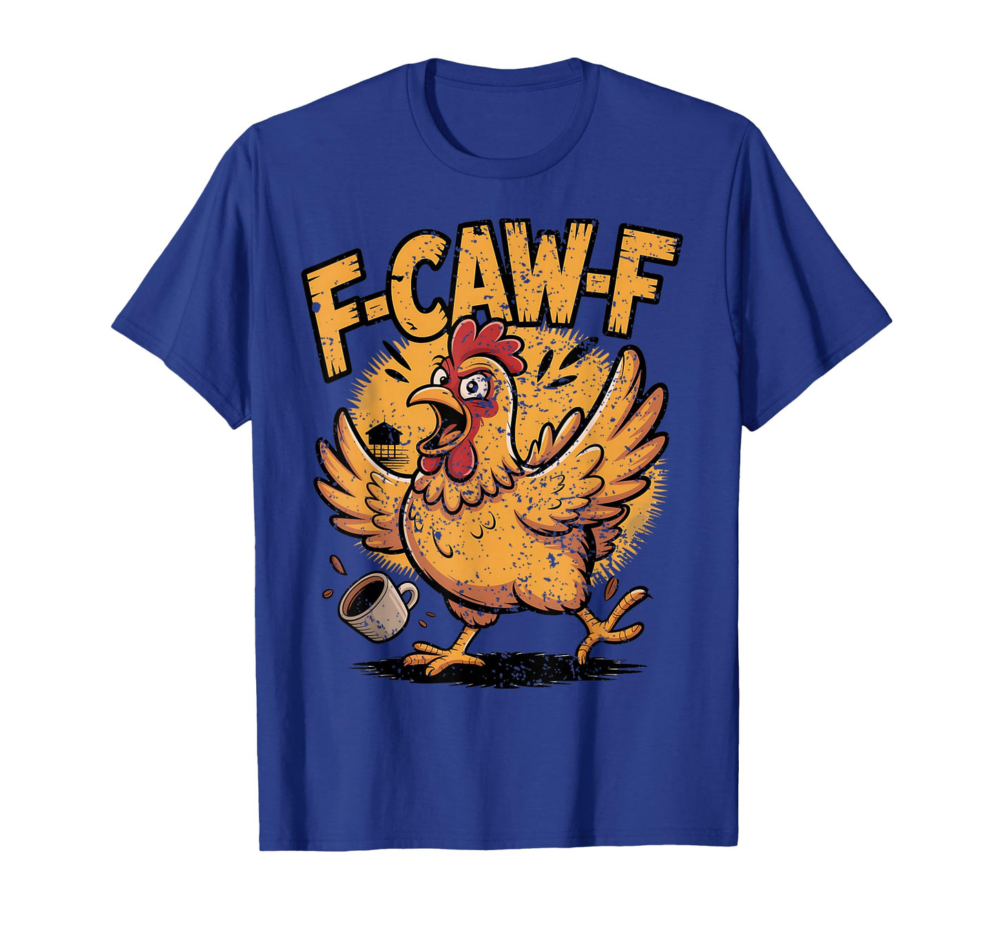 F Caw F Coffee Chicken F kawf Rooster Funny Bird Fcawf T-Shirt