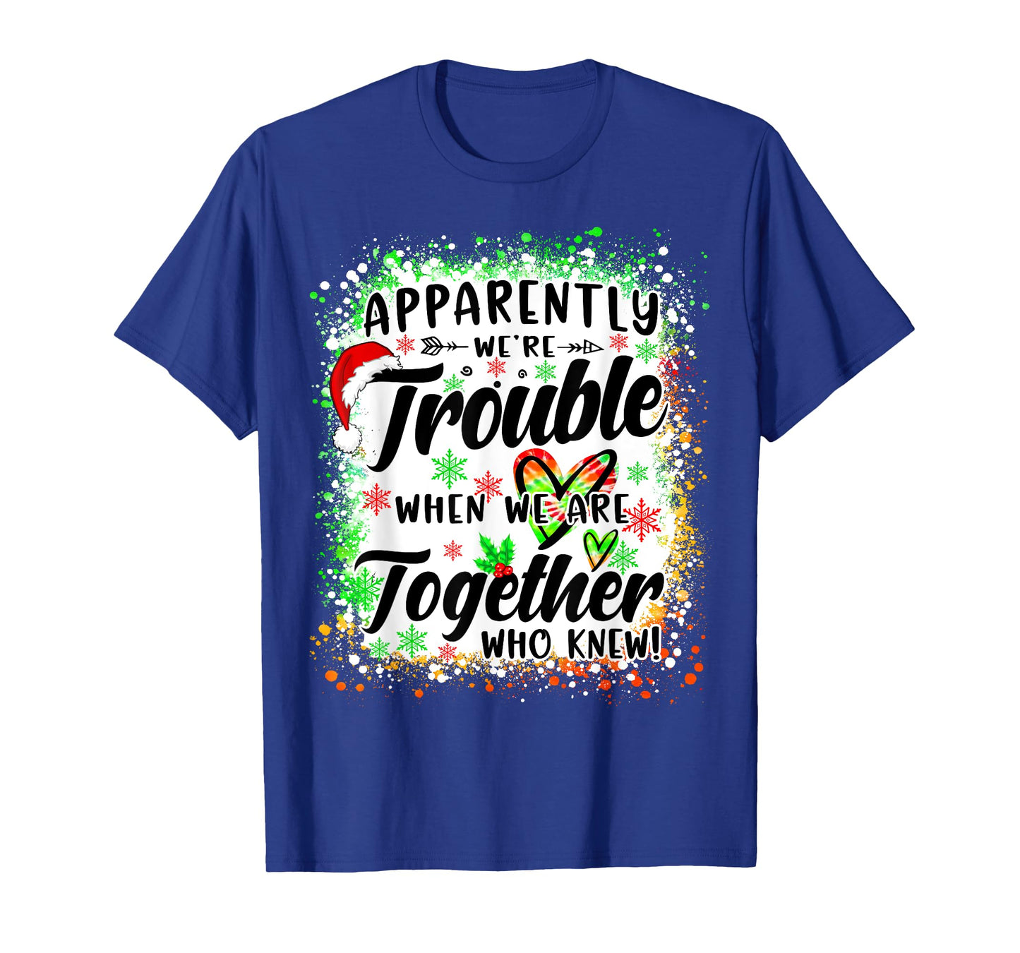 Apparently We're Trouble When We're Together Bestie Xmas T-Shirt