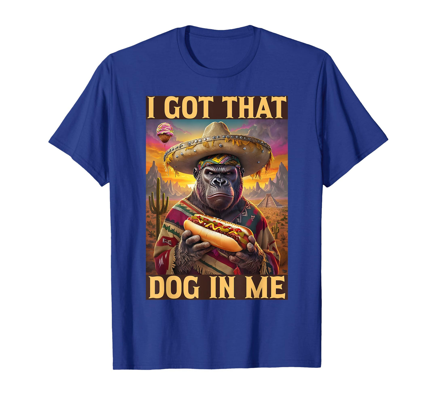 I Got That Dog In Me Cinco de Mayo Hot Dogs Combo Gorilla T-Shirt