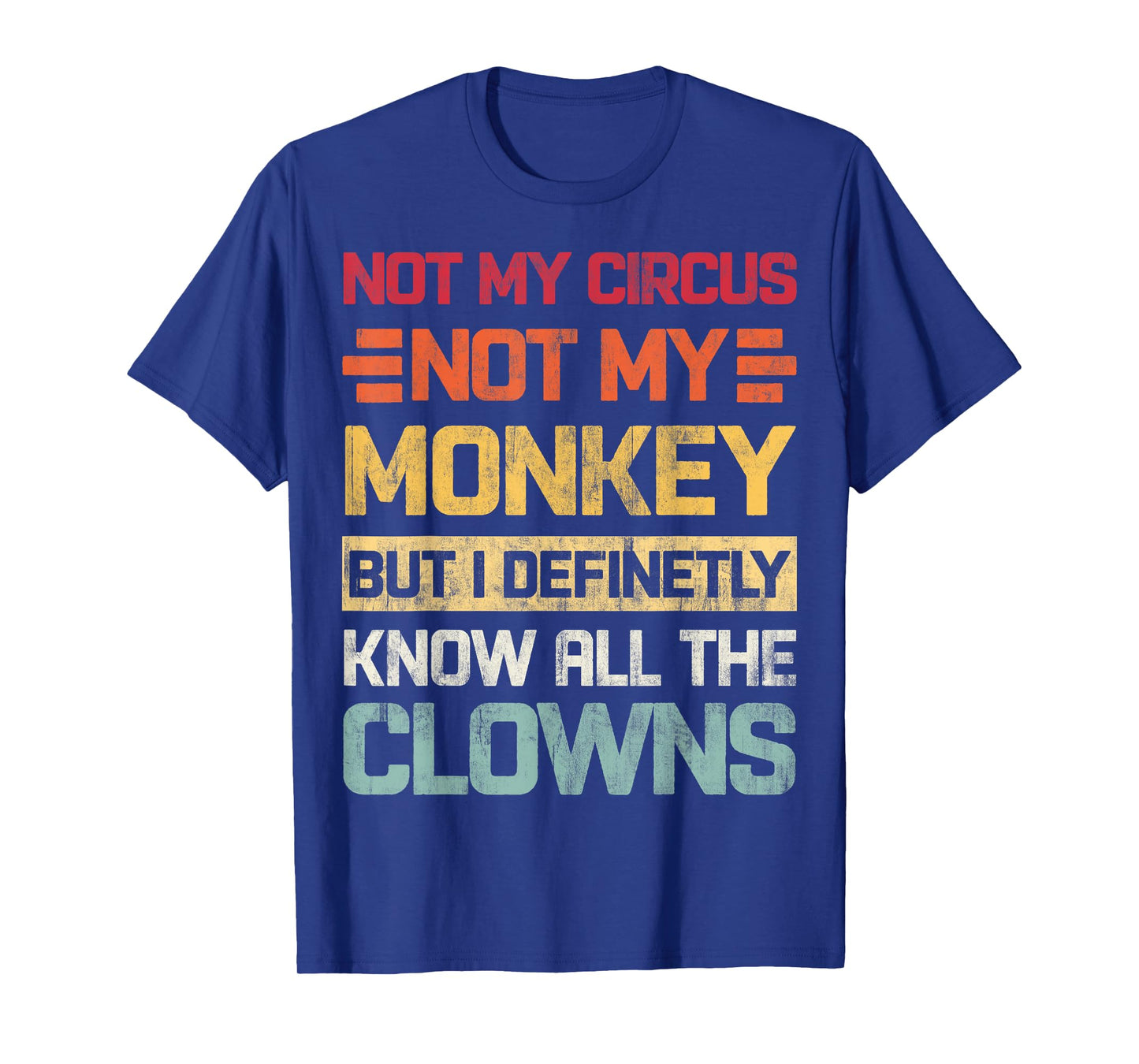 Not My Circus Not My Monkeys But I Know All The Clowns Retro T-Shirt