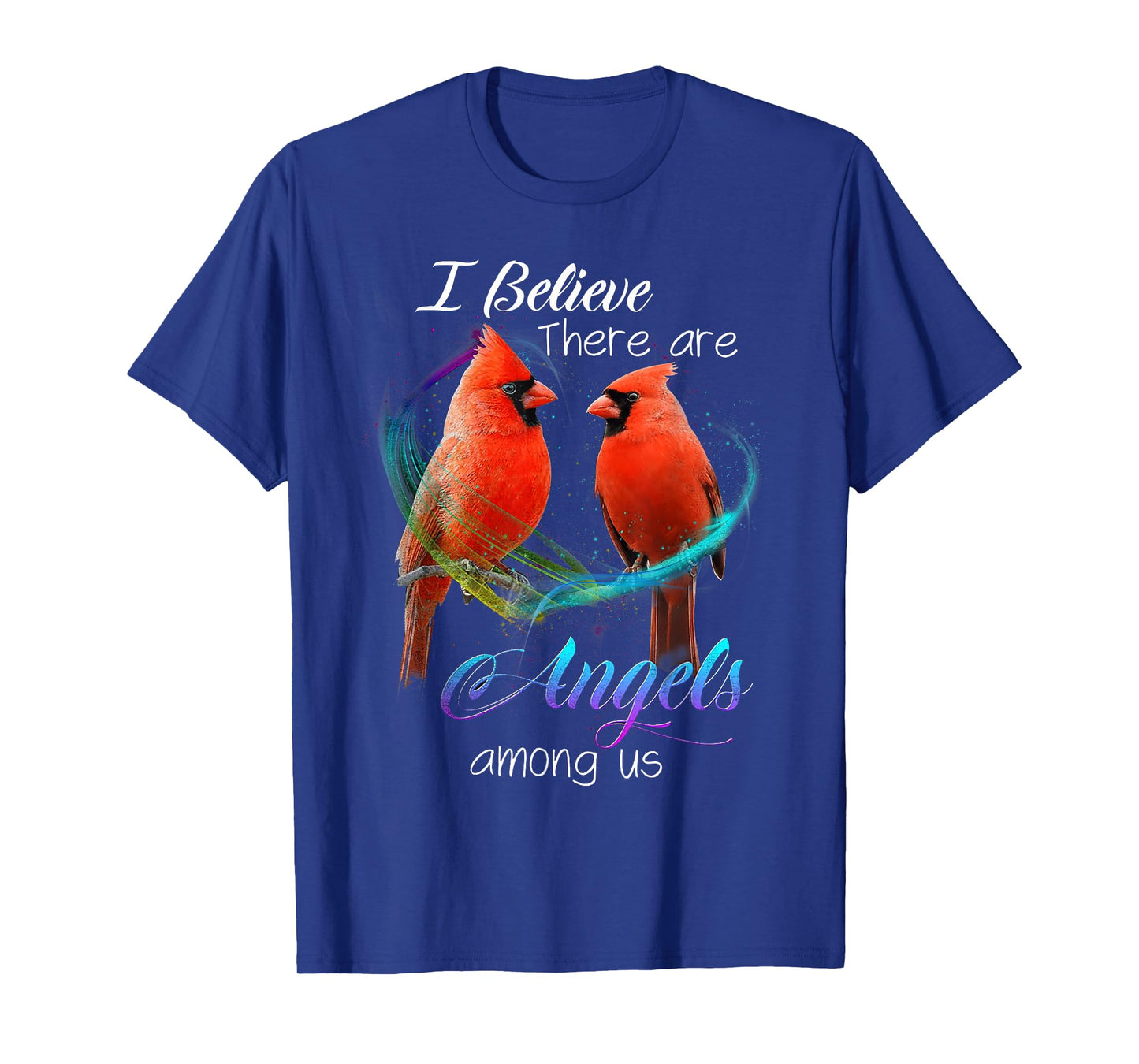 Cardinal Bird I Believe There Are Angels Among Us T Shirt T-Shirt